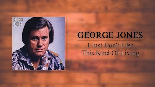 George Jones  I Just Dont Like This Kind Of Living [upl. by Neeloj630]