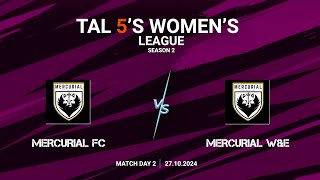 TAL 5S WOMENS LEAGUE  SEASON 2  MD 2  MERCURIAL FC VS MERCURIAL WampE  27102024 [upl. by Pittman]