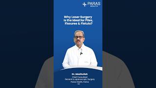 Quick Relief with Laser Surgery for Fissures Fistulas amp Piles  Paras Health Patna [upl. by Magnum]