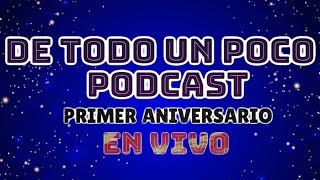 Primer Aniversario De Todo Un Poco podcast🎙️  Parte 1 🖤 [upl. by Amitaf]