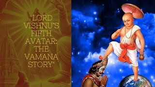 Story of Lord Vamana Avatar The Dashavatara ExplainedVamanaAvatarHinduMythologyEnglish Video [upl. by Hazelton429]