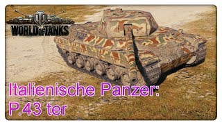 Italiener P43 ter World of Tanks  Gameplay  Deutsch [upl. by Stulin]