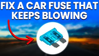 Car Fuse Keeps Blowing Causes And Solutions [upl. by Luna]