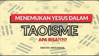 BISAKAH MENEMUKAN YESUS DALAM AJARAN TAOISME APA ADA YESUS DALAM KITAB TAO  Kristen Menjawab [upl. by Asirrom]