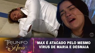 Triunfo do Amor  Max é contaminado pelo mesmo vírus de Maria e desmaia [upl. by Sisi]