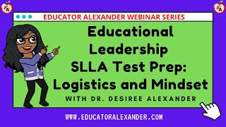 Educational Leadership SLLA Test Prep Logistics and Mindset with Dr Desiree Alexander [upl. by Larena]