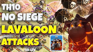 NO SIEGE NO PROBLEM Th10 LavaLoon Attack Strategy  Th10 No Siege  Best Th10 Attack Strategy [upl. by Artemisa525]