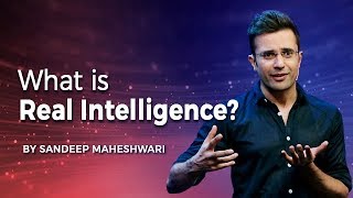 What is Real Intelligence By Sandeep Maheshwari I Hindi [upl. by Killoran349]