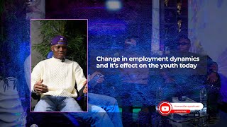 Change in employment dynamics and its effects on our youths today pt1 [upl. by Royal993]