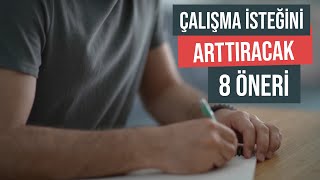 Çalışma İsteğini Arttıracak 8 Öneri Verimli Çalışma Yöntemleri [upl. by Esenwahs]