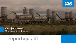 Reportaje 14  Granjas Carroll Una disputa ambiental [upl. by Vine]