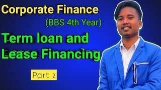 Term loan and Lease Financing  Part 2 [upl. by Tillfourd963]