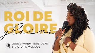 ROI DE GLOIRE King of Glory  Todd Dulaney  Louise Windy Montoban amp Victoire Musique LIVE [upl. by Edac]