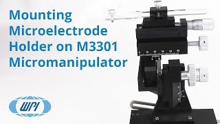 How to Mount an Electrode Holder on an M3301 Micromanipulator [upl. by Hands]