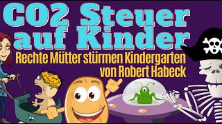 Robert Habecks Kindergarten gestürmt  Rechte Mütter gegen Kinder CO2 Steuer  Meinungspirat [upl. by Wilkison292]