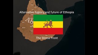 Alternative history and future of Ethiopia  Stresa Front lore [upl. by Dnallor]