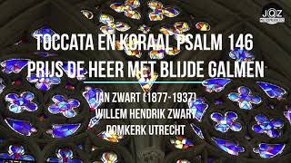 Toccata en Koraal Psalm 146 “Prijs de Heer met blijde galmen”  J Zwart  Willem Hendrik Zwart [upl. by Owiat]