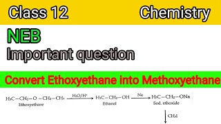 Convert Ethoxyethane into Methoxyethane  NEB  Class 12 organic chemistry important Q  2080 [upl. by Anastos]