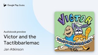 Victor and the Tactibbarlemac by Jan Atkinson · Audiobook preview [upl. by Magnuson]