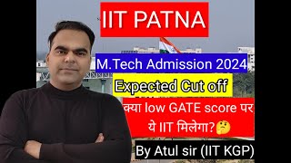 IIT Patna MTech Admission 2024  Expected Cut Off 2024  Post GATE Counselling 2024 iitpatna [upl. by Dione]