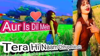 ❤😍Aur Is Dil Mein ❤Nehakakkk ❤Tera Hi Naam Chhupa Rakha Hai [upl. by Ymorej]