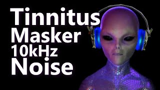 Tinnitus Masker 10kHz Noise is Out of This World [upl. by Erdah]