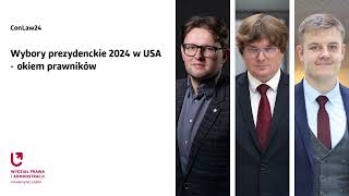 Wybory prezydenckie 2024 w USA  okiem prawników  ConLaw24 [upl. by Eissac]