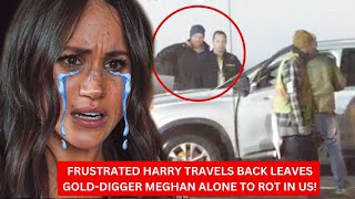 GAME OVER FOR GOLDDIGGER MEGHAN Frustrated Harry Returns to UK Leaves Meghan Alone in US [upl. by Seena]