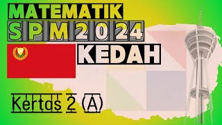 MATEMATIK SPM 2024 KEDAH BAHAGIAN A [upl. by Lemieux]