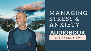 Managing Stress amp Anxiety ULTIMATE ANXIETY GUY GUIDE Audiobook [upl. by Souvaine]