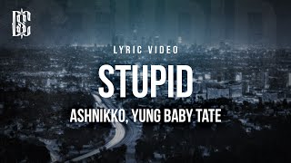 Ashnikko  Stupid feat Yung Baby Tate  Lyrics [upl. by Canon]