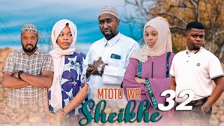 MTOTO WA SHEIKHE Ep 32 [upl. by Roydd553]