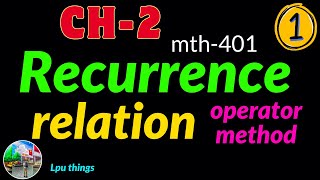 Discrete Mathematics CH2 Recurrence Relation  1 OPERATOR METHOD Theory Part lpu CA2 [upl. by Repohtsirhc]