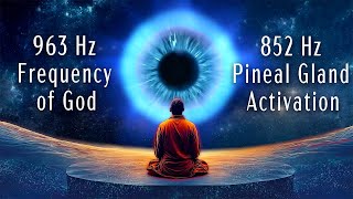 963 Hz Frequency of God 852 Hz Pineal Gland Activation Open Your Third Eye Frequency Music [upl. by Tnias222]