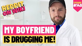 My Boyfriend Is Drugging Me  redditstories reddit [upl. by Ydnar]