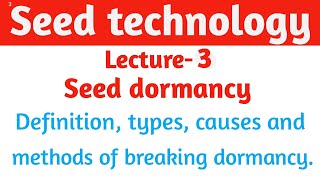 Seed technology lecture 3  seed dormancy [upl. by Obala]