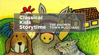 YourClassical Storytime The Bremen Town Musicians [upl. by Atrebor]