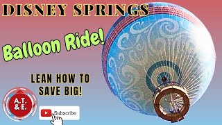 DISNEY SPRINGS Aerophile HOT AIR BALLOON Spectacular Views amp Insider Tip for Discounted Rides [upl. by Emmi]