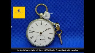 Lepine IV Swiss Heinrich Kuhn 1872 Cylinder Pocket Watch Keywinding [upl. by Yeca]