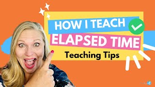 Teaching Elapsed Time Tips and Strategies for 3rd and 4th Grade  Math Expressions Curriculum [upl. by Annaillil]