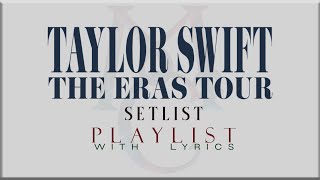 Taylor Swift quot THE ERAS TOUR Setlistquot with Lyrics [upl. by Kcirderfla]