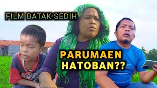 Film Batak Sedih  PARUMAEN HATOBAN  Takkang do Hela mi Inang ku😭 [upl. by Croydon]