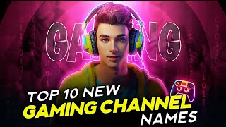 Top 10 New Gaming Channel Names 2024  Best You Tube Channel Names And Ideas [upl. by Abdu]