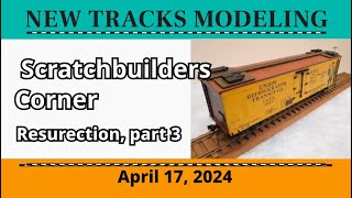 quotScratch Builders Cornerquot by Martin Brechbiel MMR quotResurrecting Old Rolling Stock Part 3quot [upl. by Naaitsirhc]