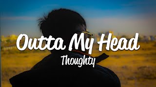 Thoughty  Outta My Head Lyrics [upl. by Nair]