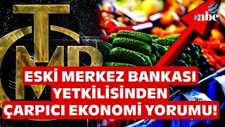 TCMB Enflasyon… Eski Merkez Bankası Yetkilisinden Çarpıcı Ekonomi Yorumu [upl. by Ydoj116]