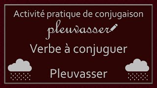 Conjugaison des verbes  Verbe Pleuvasser [upl. by Marv]