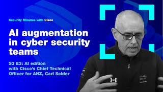 Security Minutes with Cisco S3 Ep 3  AI Augmentation in Cyber Security Teams [upl. by Schreiber]