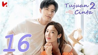 【INDO SUB】 Well Intended Love S2 Tujuan Cinta S2 EP16  Xu Kai Cheng Wang Shuang [upl. by Zela]