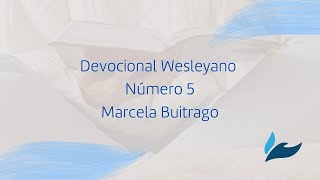 Devocional Wesleyano  Número 6  Pastora Marcela Buitrago [upl. by Darken]